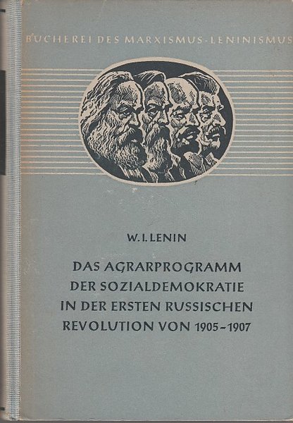 Das Agrarprogramm der Sozialdemokratie in der ersten russischen Revolution von 1905 bis 1907. Bücherei des M.-L. Bd. 27 (grau)