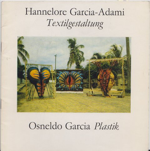 Hannelore Garcia-Adami: Textilgestaltung - Osneldo Garcia: Plastik (Verkaufsausstellung Juli 1983 Berlin)