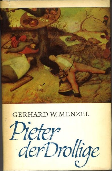 Pieter der Drollige. Roman um Bruegel, den Bauernmaler.
