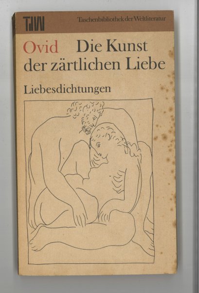 Die Kunst der zärtlichen Liebe Liebesdichtungen. Taschenbuch der Weltliteratur TdW