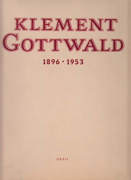 Klement Gottwald 1896-1953 (Bildband)