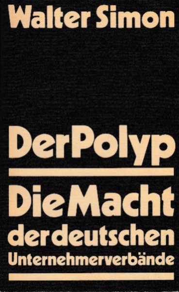 Der Polyp. Die Macht der deutschen Unternehmerverbände