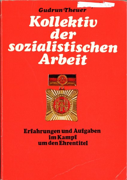 Kollektiv der sozialistischen Arbeit. Erfahrungen und Aufgaben im Kampf um den Ehrentitel. (Mit wenigen, roten Anstreichungen)