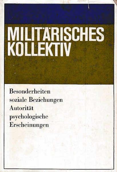 Militärisches Kollektiv: Besonderheiten, soziale Beziehungen, Autorität, psychologische Erscheinungen (Mit Anstreichungen)