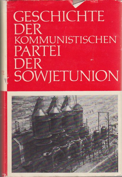 Geschichte der KPdSU in sechs Bänden Band IV Erstes Buch. Die Kommunistische Partei im Kampf für den Aufbau des Sozialismus in der UdSSR 1921-1937