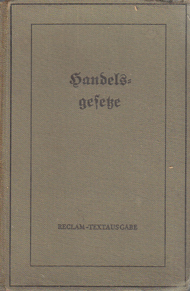 Handelsgesetze für das Deutsche Reich vom 10. Mai 1897 (unter Ausschluß des Seerechts). Reclam Textausgabe.