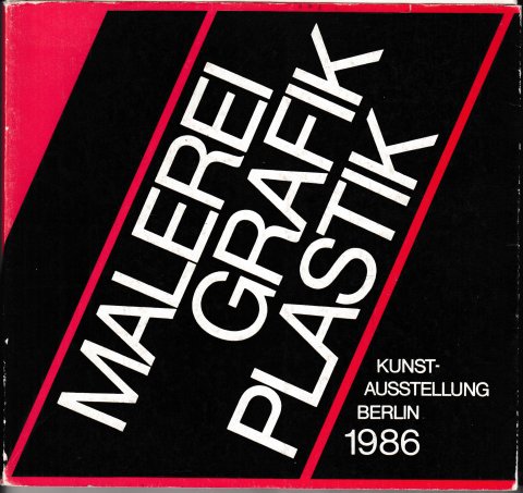 Malerei Grafik Plastik Kunstausstellung Berlin 1986 Katalog