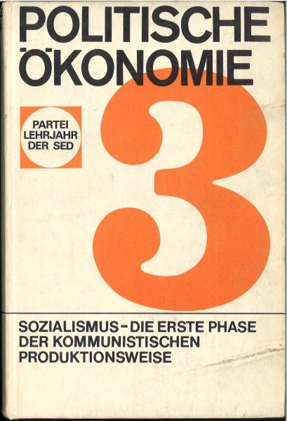 Politische Ökonomie Band 3 Der Sozialismus - die erste Phase der kommunistischen Produktionsweise. Parteilehrjahr der SED