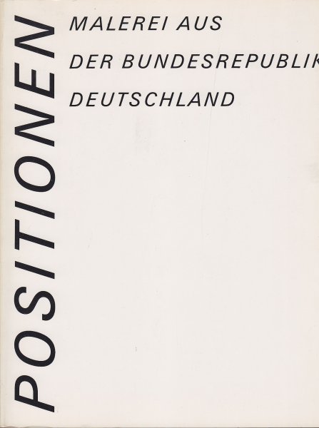 Positionen. Malerei aus der BRD (aus d. Sprengel-Museum Hannover - Ausstellung in Berlin u. Dresden 1986/87)