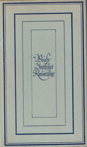 Briefe deutscher Romantiker. Sammlung Dieterich Bd. 4 (Fraktur)