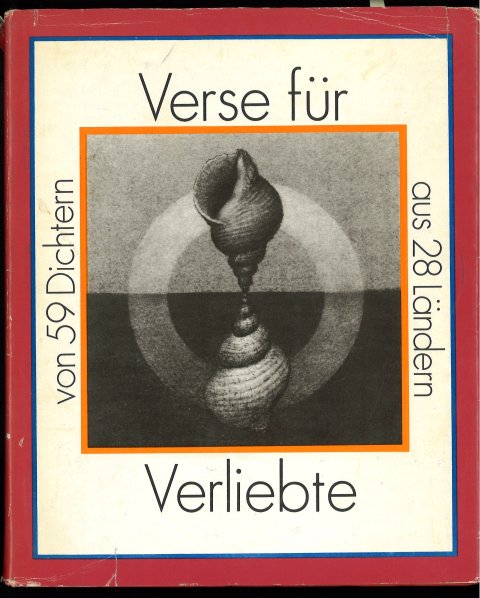 Verse für Verliebte von 59 Dichtern aus 28 Ländern. Illustr. H. Ticha, H. Hussel. K. Ensikat