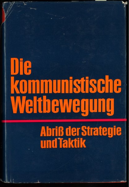 Die kommunistische Weltbewegung. Abriß der Strategie und Taktik.