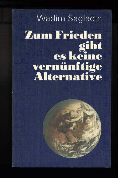 Zum Frieden gibt es keine vernünftige Alternative (zur Verwirkl. des Beschlüsse d. XXVII. KPdSU-Parteitages)