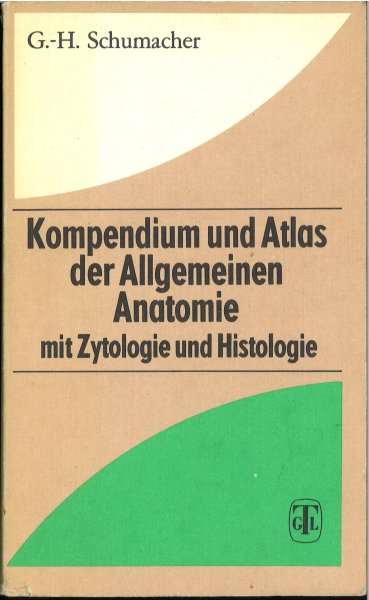 Kompendium und Atlas der Allgemeinen Anatomie mit Zytologie und Histologie. Mit 150 meist farbigen Tafeln in ca. 640 Einzeldarstellungen