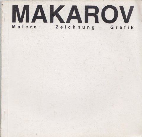 Makarov Malerei Zeichnung Grafik . Ausstellung Galerie am Festungsgraben Bln. 1989 Katalog