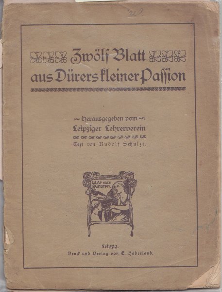 Zwölf Blatt aus Dürers kleiner Passion. Hrsg. vom Leipziger Lehrerverein (Anfang 20. Jahrhundert)
