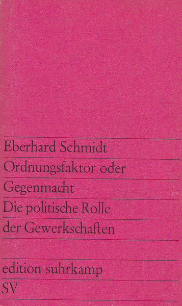 Ordnungsfaktor oder Gegenmacht. Die politische Rolle der Gewerkschaften. edition surkamp Bd. 487