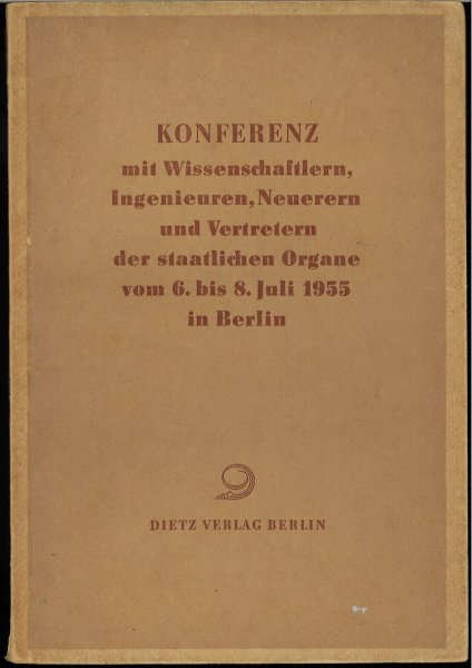 Konferenz mit Wissenschaftlern, Ingenieuren, Neuerern und Vertretern der staatlichen Organe vom 6. bis 8. Juli 1955 in Berlin. 1. Auflage