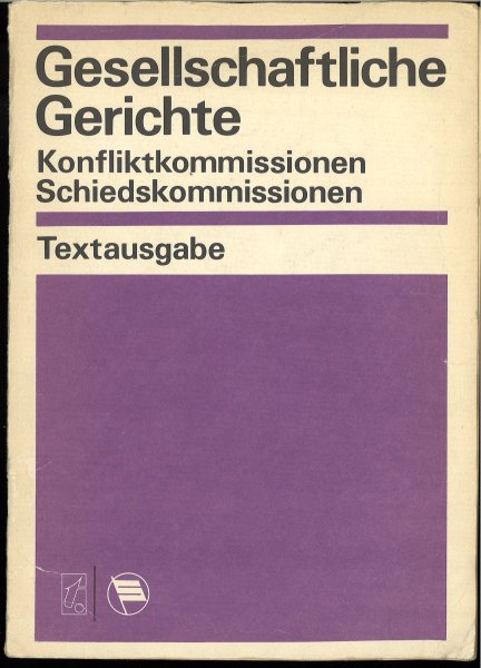 Gesellschaftliche Gerichte. Konfliktkommissionen Schiedskommissionen. Textausgabe mit Sachregister5