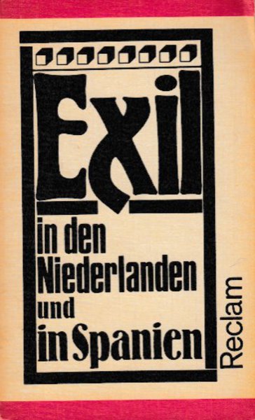 Kunst und Literatur im antifaschistischen Exil 1933-1945 Band 6 Exil in den Niederlanden und in Spanien. Reclam Kunstwissenschaften. (Einband 1 cm eingerissen)
