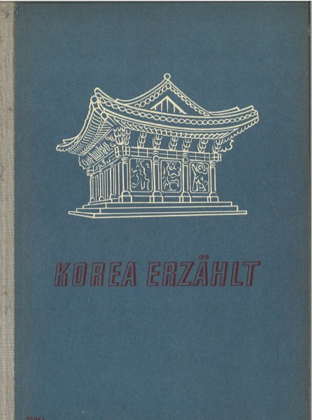 Korea erzählt. Ein Einblick in die koreanische Literatur. Reihe Literatur der Volksdemokratien Bd. 4