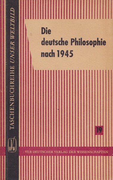 Die deutsche Philosophie nach 1945. TB-Reihe Unser Weltbild Band 19