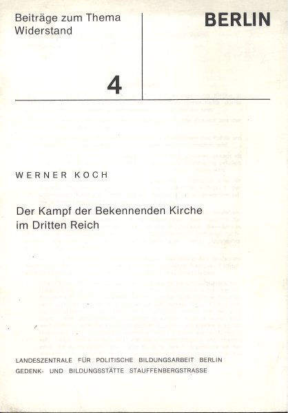 Der Kampf der Bekennenden Kirche im Dritten Reich. Reihe: Berlin Beiträge zum Thema Widerstand Heft 4