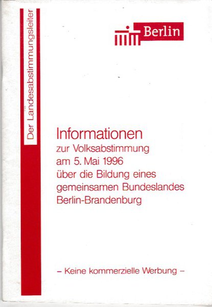 Informationen zur Volksabstimmung am 5. Mai 1996 über die Bildung eines gemeinsamen Bundeslandes Berlin-Brandenburg