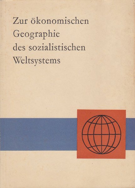Zur ökonomischen Geographie des sozialistischen Weltsystems.Lehrbuch der Geographie für die Klassen 10 A/C und 11 B der erweiterten Obeschule