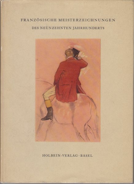 Französische Meisterzeichnungen des neunzehnten Jahrhunderts. Einführung und Auswahl von Klaus Berger.
