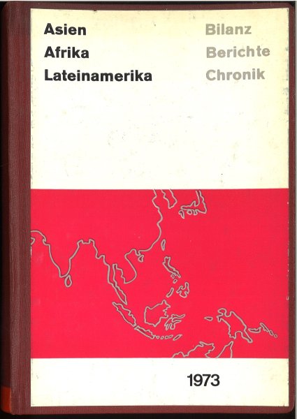 Jahrbuch Asien Afrika Lateinamerika 1973 Bilanz Berichte Chronik. (Bibliotheksbindung)