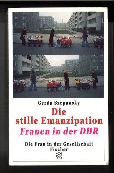 Die stille Emanzipation. Frauen in der DDR. Reihe Die Frau in der Gesellschaft Fischer Bd. 12075