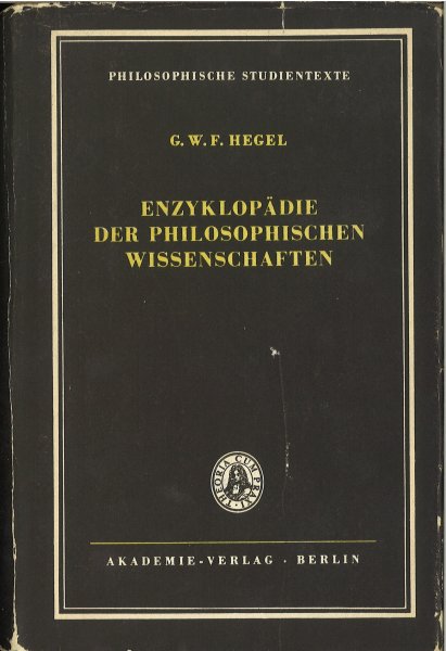 Enzyklopädie der philosophischen Wissenschaften im Grundrisse (1830). neu hrsg.  F. Nicolin und O. Pöggeler : Reihe Philosophische Studientexte