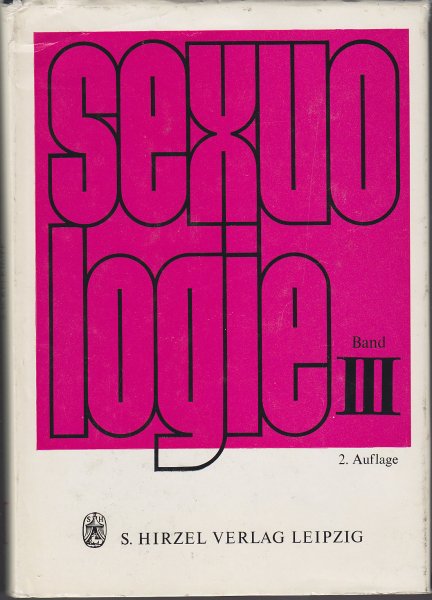 Sexuologie. Geschlecht, Mensch, Gesellschaft in drei Bänden Band III