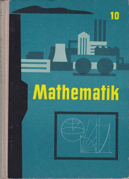 Mathematik. Ein Lehrbuch für die Oberschule 10. Klasse (Schulbuch-DDR)