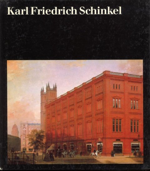 Karl Friedrich Schinkel. Mit fünfzehn farbigen und vierundfünfzig einfarbigen Abbildungen. Reihe: Welt der Kunst