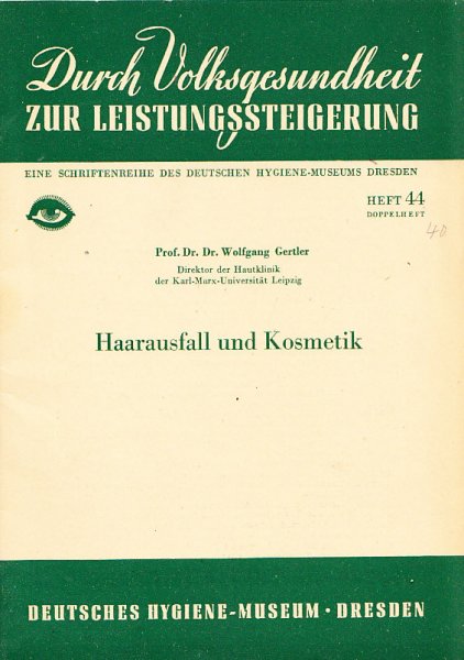 Haarausfall und Kosmetik. Heft 44 Schriftenreihe: Durch Volksgesundheit zur Leistungssteigerung. Dt. Hygiene-Museum Dresden