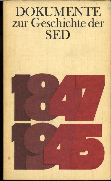Dokumente zur Geschichte der SED. Bd. 01: 1847-1945 Schriftenreihe Geschichte