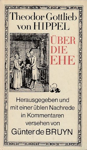 Über die Ehe. Hrsg. u. mit einer üblen Nachrede in Komentaren versehen von Günter de Bruyn.