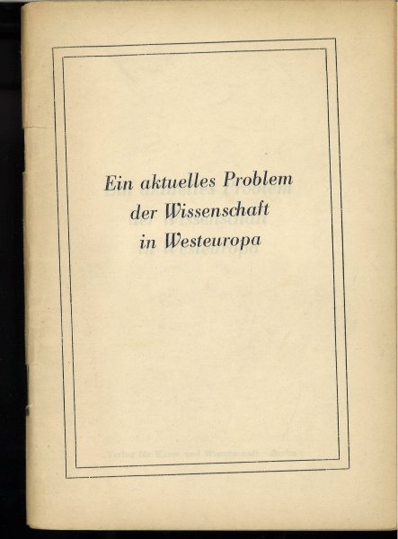 Ein aktuelles Problem der Wissenschaft in Westeuropa. Aus dem Französischen