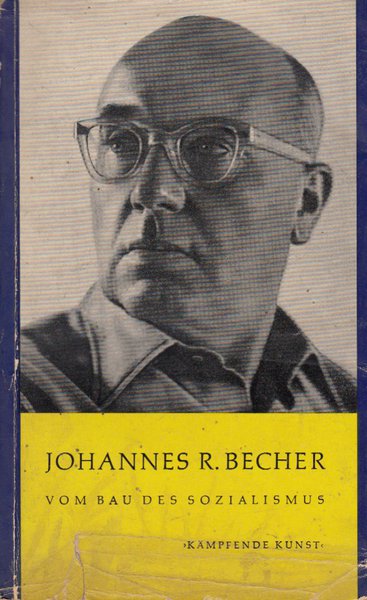 Johannes R. Becher Vom Bau des Sozialismus. Gedichte. Reihe Kämpfende Kunst (Einband mit Gebrauchsspuren)