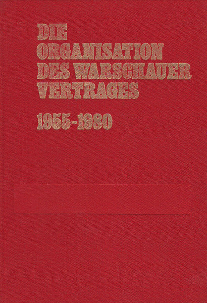 Die Organisation des Warschauer Vertrages. Dokumente und Materialien 1955-1975