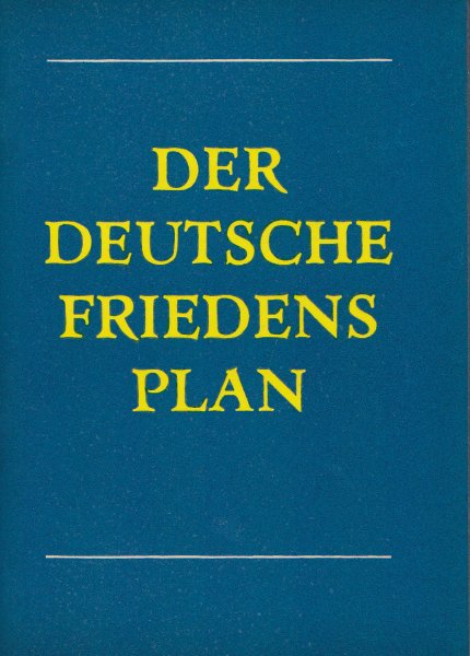 Der deutsche Friedensplan. Beschlossen von der Volkskammer der DDR am 6. Juli 1961. Schriftenreihe des Staatsrates