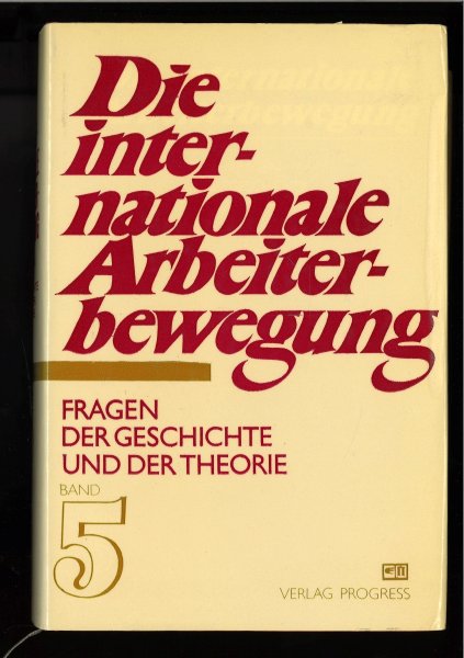 Die internationale Arbeiterbewegung. Fragen der Geschichte und der Theorie. Fünfter Band. Erbauer des Sozialismus, Kämpfer gegen den Faschismus