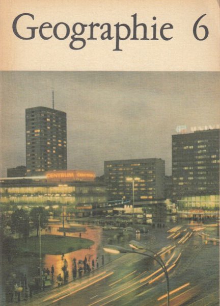 Geographie Lehrbuch für Klasse 6. Länder Europas, ausser DDR und Sowjetunion (Schulbuch-DDR) Ausgabe 1975 13. Auflage von 1987