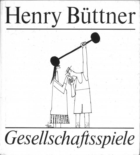 Henry Büttner: Gesellschaftsspiele. (Karikaturen)