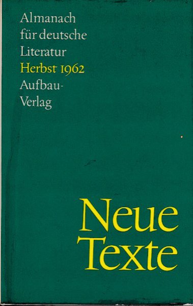 Neue Texte 1. Almanach für deutsche Literatur. Frühjahr 1962. Texte v. G. Kunert, A. Zweig, B. Brecht, H. Richter, J.R. Becher, F. Fühmann, F. Döppe, D. Noll, A. Seghers, G. Maurer, F. Kain, L. Kusche, B. Reimann, U. Berger, A. Reinfrank, H. Nachbar u