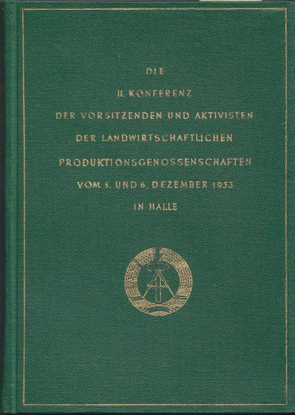 Die II. Konferenz der Vorsitzenden und Aktivisten der Landwirtschaftlichen Produktionsgenossenschaften vom 5. und 6. Dezember 1953 in Halle (LPG)