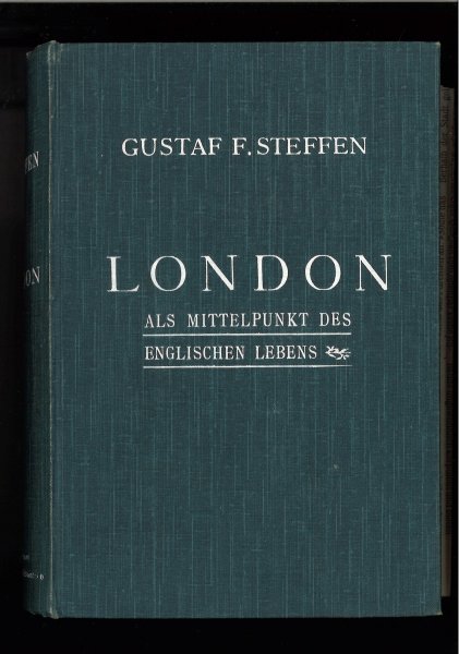 London als Mittelpunkt des englischen Lebens. Neue Ausgabe der Schrift: In der Fünfmillionenstadt. Kulturbilder aus dem heutigen England. Mit eingeklebtem Ex-Libris