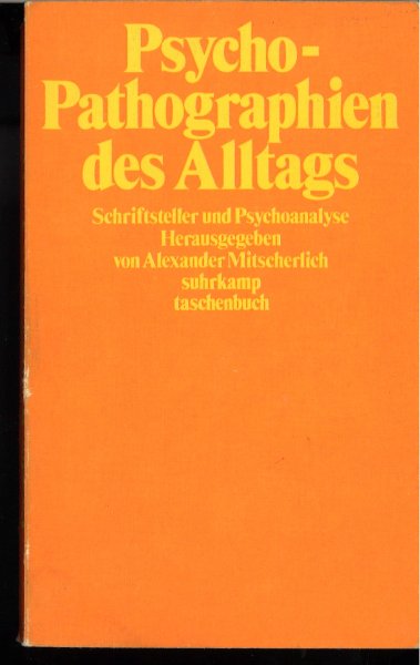 Psycho-Pathographien des Alltags. Schriftsteller und Psychoanalyse. suhrkamp taschenbuch 762